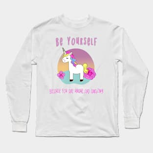 Be yourself because you are unique and amazing Long Sleeve T-Shirt